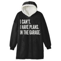 I Cant I Have Plans In The Garage Car Mechanic Design Print Hooded Wearable Blanket