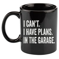 I Cant I Have Plans In The Garage Car Mechanic Design Print 11oz C Handle Ceramic Mug