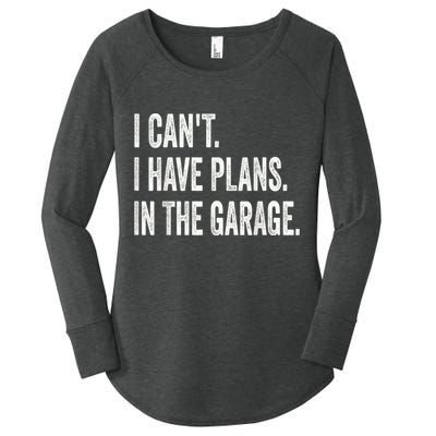 I Cant I Have Plans In The Garage Car Mechanic Design Print Women's Perfect Tri Tunic Long Sleeve Shirt
