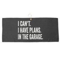 I Cant I Have Plans In The Garage Car Mechanic Design Print Large Microfiber Waffle Golf Towel