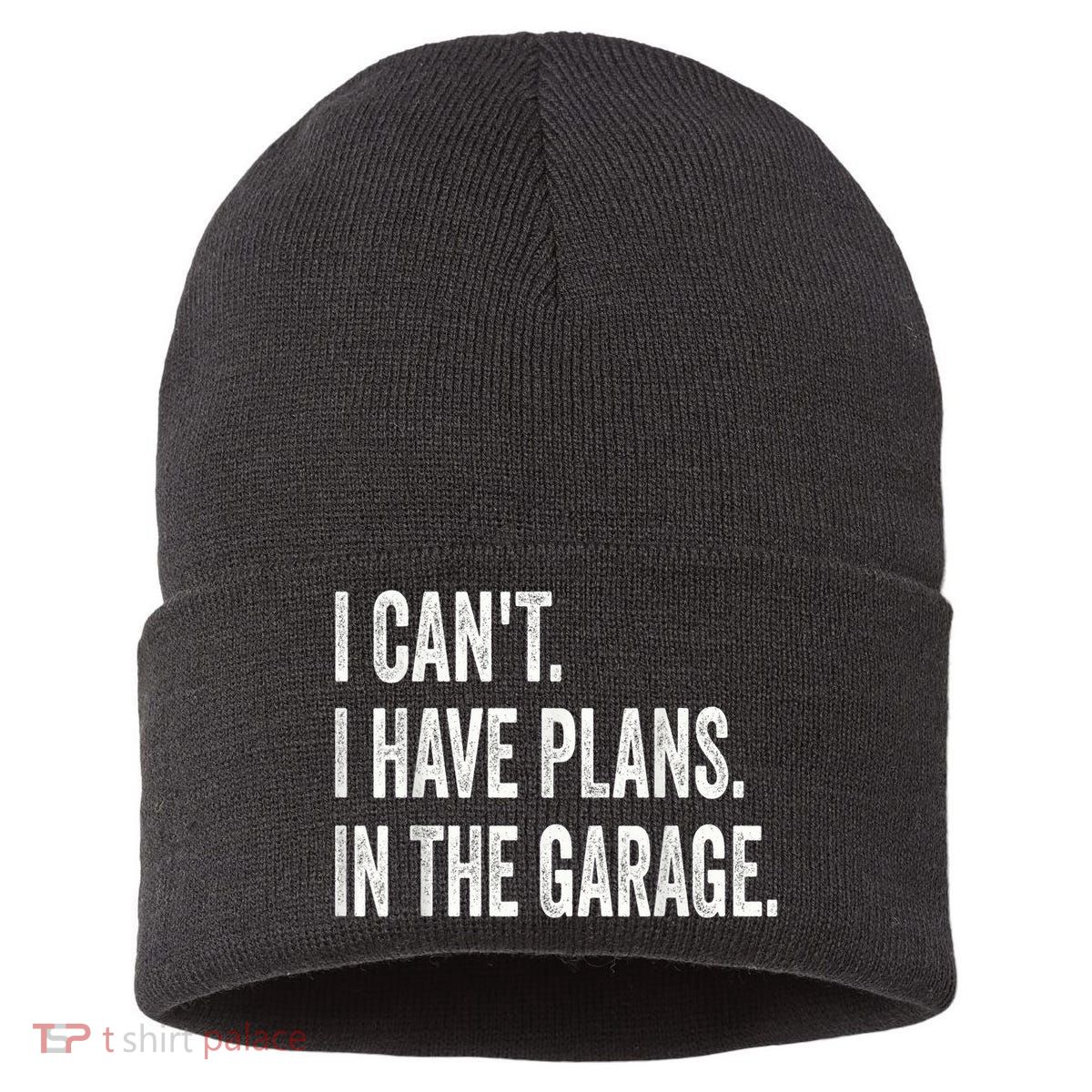 I Cant I Have Plans In The Garage Car Mechanic Design Print Sustainable Knit Beanie