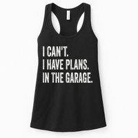 I Cant I Have Plans In The Garage Car Mechanic Design Print Womens Tank Top
