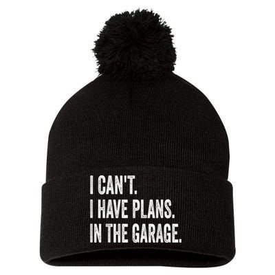 I Cant I Have Plans In The Garage Car Mechanic Design Print Pom Pom 12in Knit Beanie