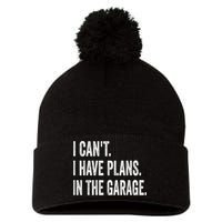 I Cant I Have Plans In The Garage Car Mechanic Design Print Pom Pom 12in Knit Beanie