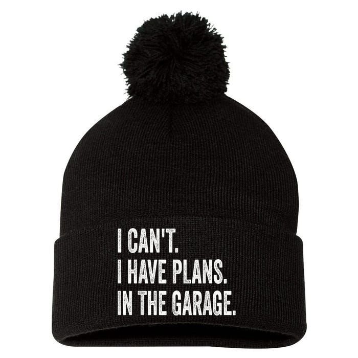 I Cant I Have Plans In The Garage Car Mechanic Design Print Pom Pom 12in Knit Beanie