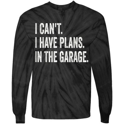 I Cant I Have Plans In The Garage Car Mechanic Design Print Tie-Dye Long Sleeve Shirt
