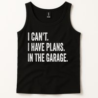 I Cant I Have Plans In The Garage Car Mechanic Design Print Tank Top