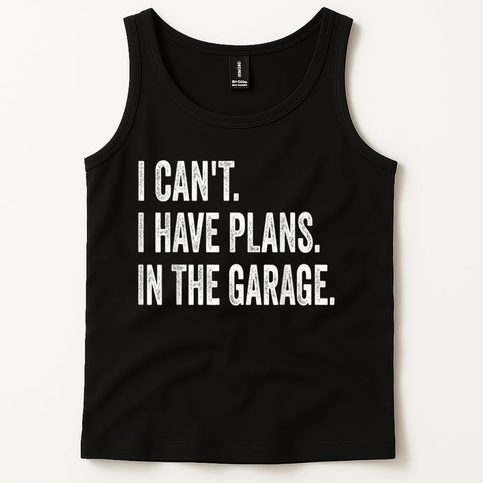 I Cant I Have Plans In The Garage Car Mechanic Design Print Tank Top