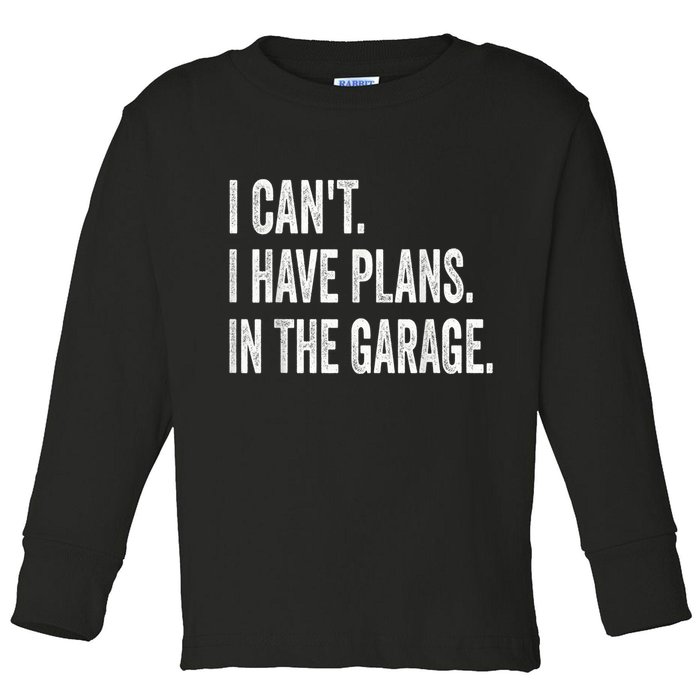 I Cant I Have Plans In The Garage Car Mechanic Design Print Toddler Long Sleeve Shirt
