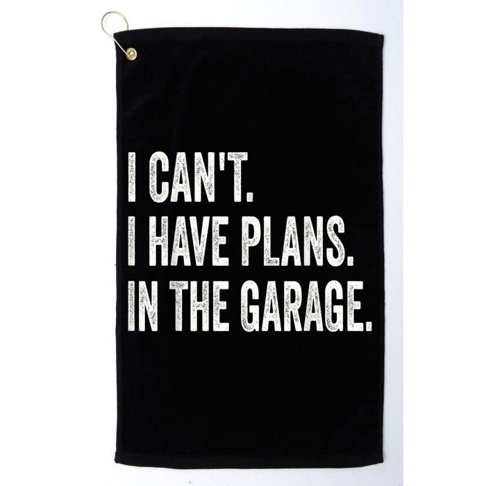 I Cant I Have Plans In The Garage Car Mechanic Design Print Golf Towel