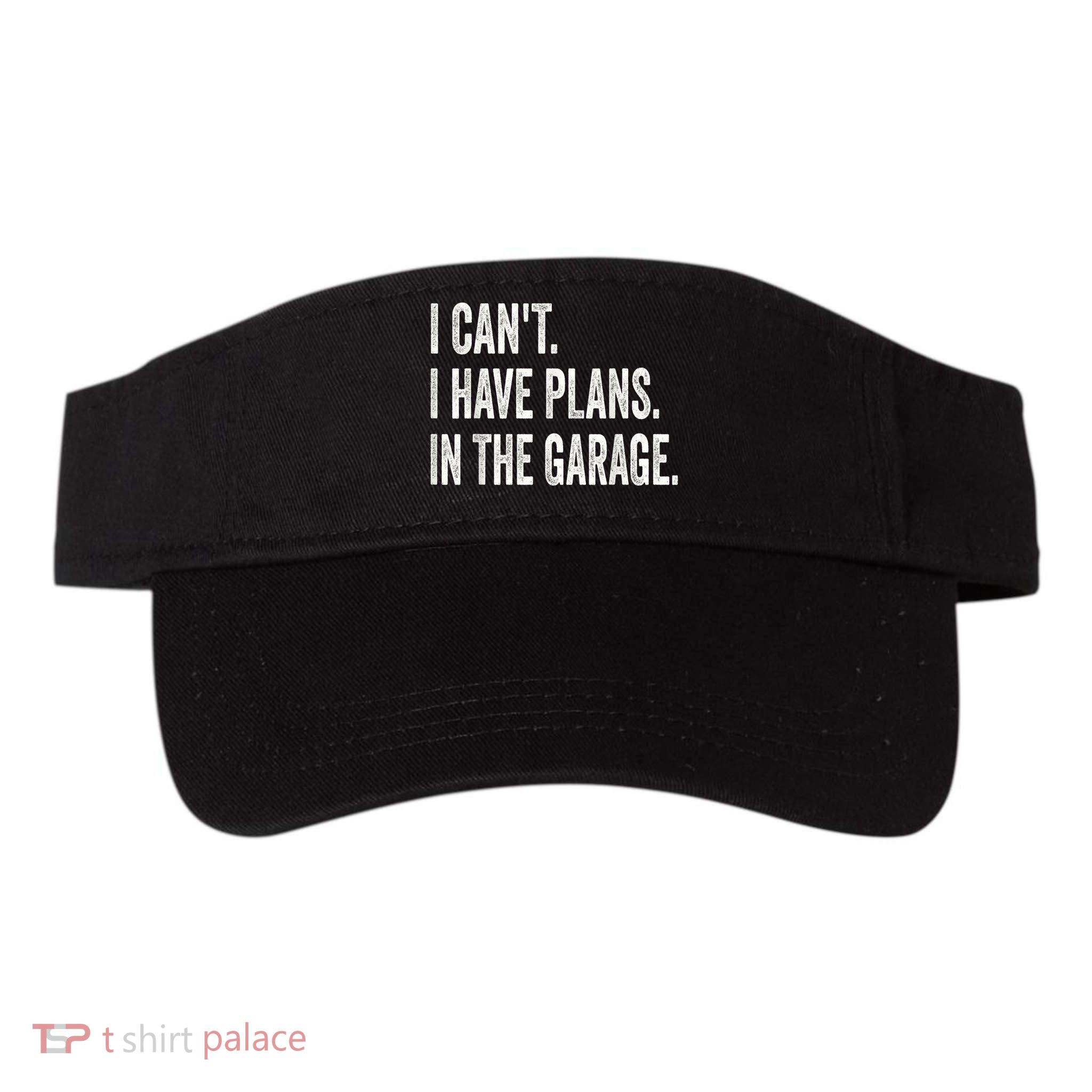 I Cant I Have Plans In The Garage Car Mechanic Design Print Visor