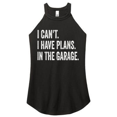 I Cant I Have Plans In The Garage Car Mechanic Design Print Women's Perfect Tri Rocker Tank