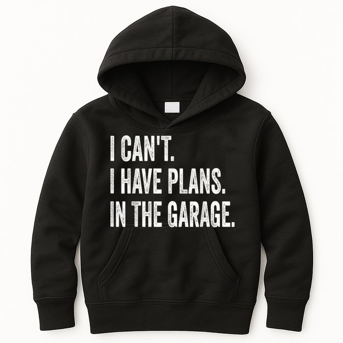 I Cant I Have Plans In The Garage Car Mechanic Design Print Kids Hoodie