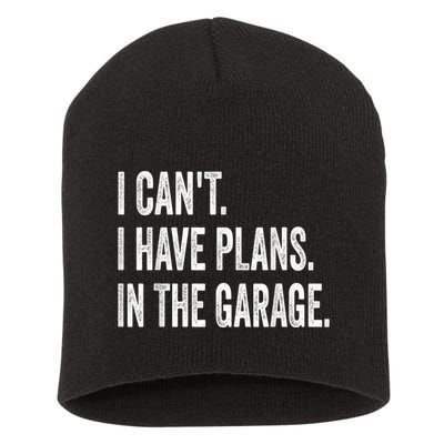 I Cant I Have Plans In The Garage Car Mechanic Design Print Short Acrylic Beanie