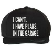 I Cant I Have Plans In The Garage Car Mechanic Design Print Wool Snapback Cap