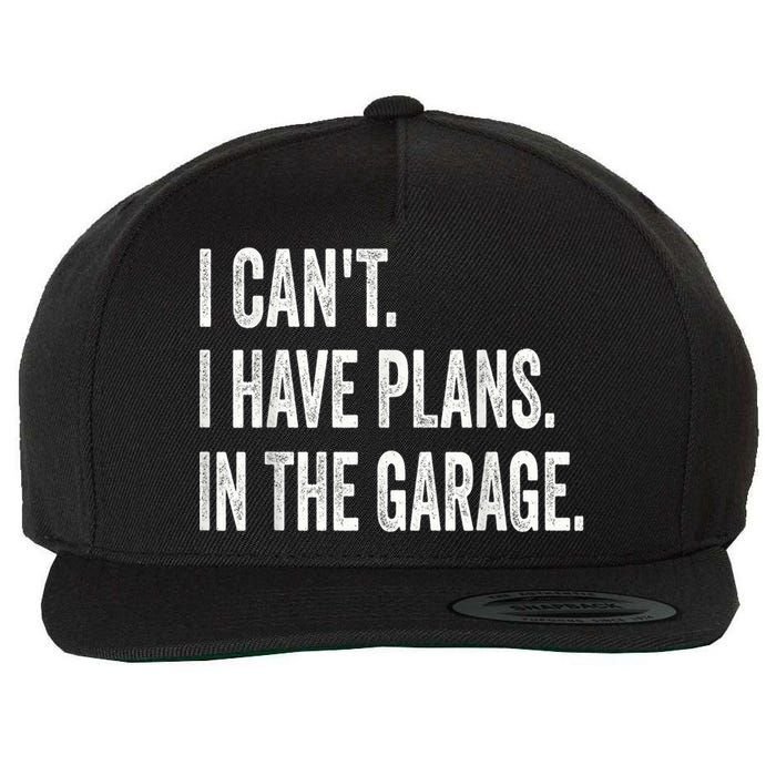 I Cant I Have Plans In The Garage Car Mechanic Design Print Wool Snapback Cap