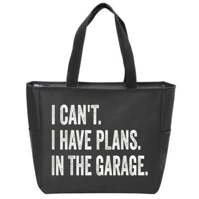I Cant I Have Plans In The Garage Car Mechanic Design Print Zip Tote Bag