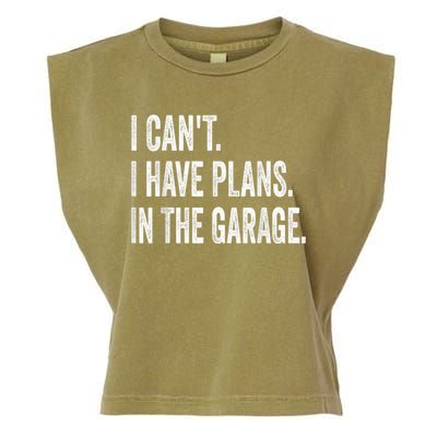 I Cant I Have Plans In The Garage Car Mechanic Design Print Garment-Dyed Women's Muscle Tee