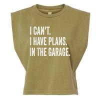 I Cant I Have Plans In The Garage Car Mechanic Design Print Garment-Dyed Women's Muscle Tee