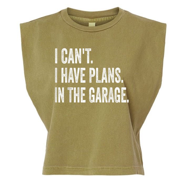 I Cant I Have Plans In The Garage Car Mechanic Design Print Garment-Dyed Women's Muscle Tee