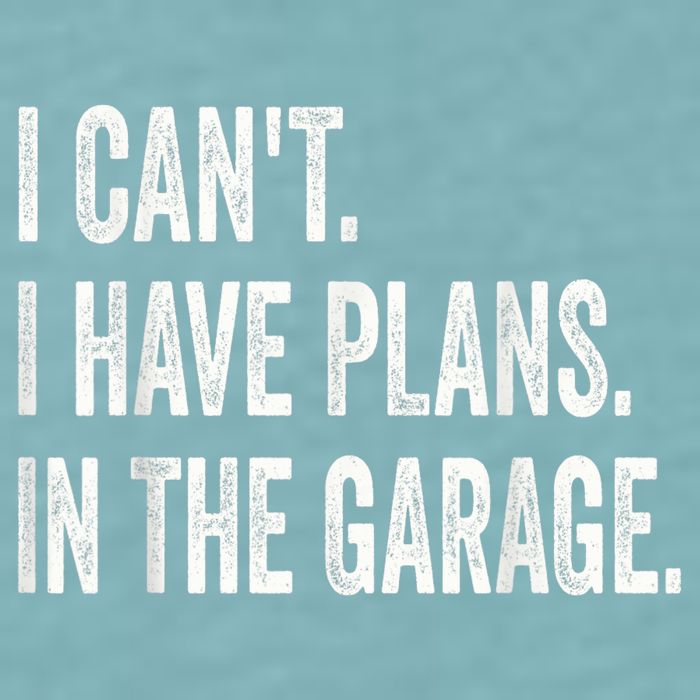 I Cant I Have Plans In The Garage Car Mechanic Design Print Sueded Cloud Jersey T-Shirt