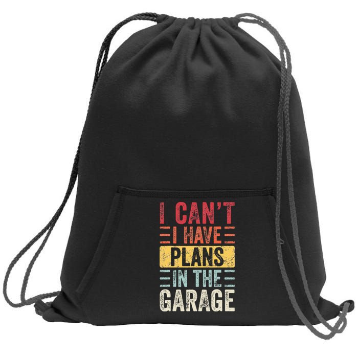 I Can't I Have Plans In The Garage Funny Car Mechanic Retro Sweatshirt Cinch Pack Bag