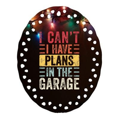 I Can't I Have Plans In The Garage Funny Car Mechanic Retro Ceramic Oval Ornament