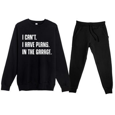 I Can't I Have Plans In The Garage Gift Premium Crewneck Sweatsuit Set