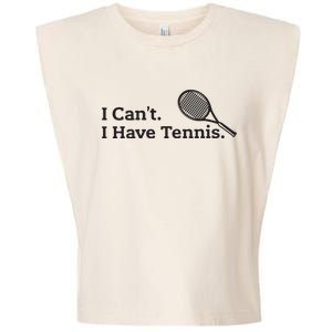 I Cant I Have Tennis Player Funny Tennis Lover Gifts Sport Garment-Dyed Women's Muscle Tee