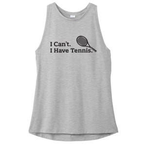 I Cant I Have Tennis Player Funny Tennis Lover Gifts Sport Ladies PosiCharge Tri-Blend Wicking Tank