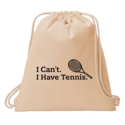 I Cant I Have Tennis Player Funny Tennis Lover Gifts Sport Drawstring Bag