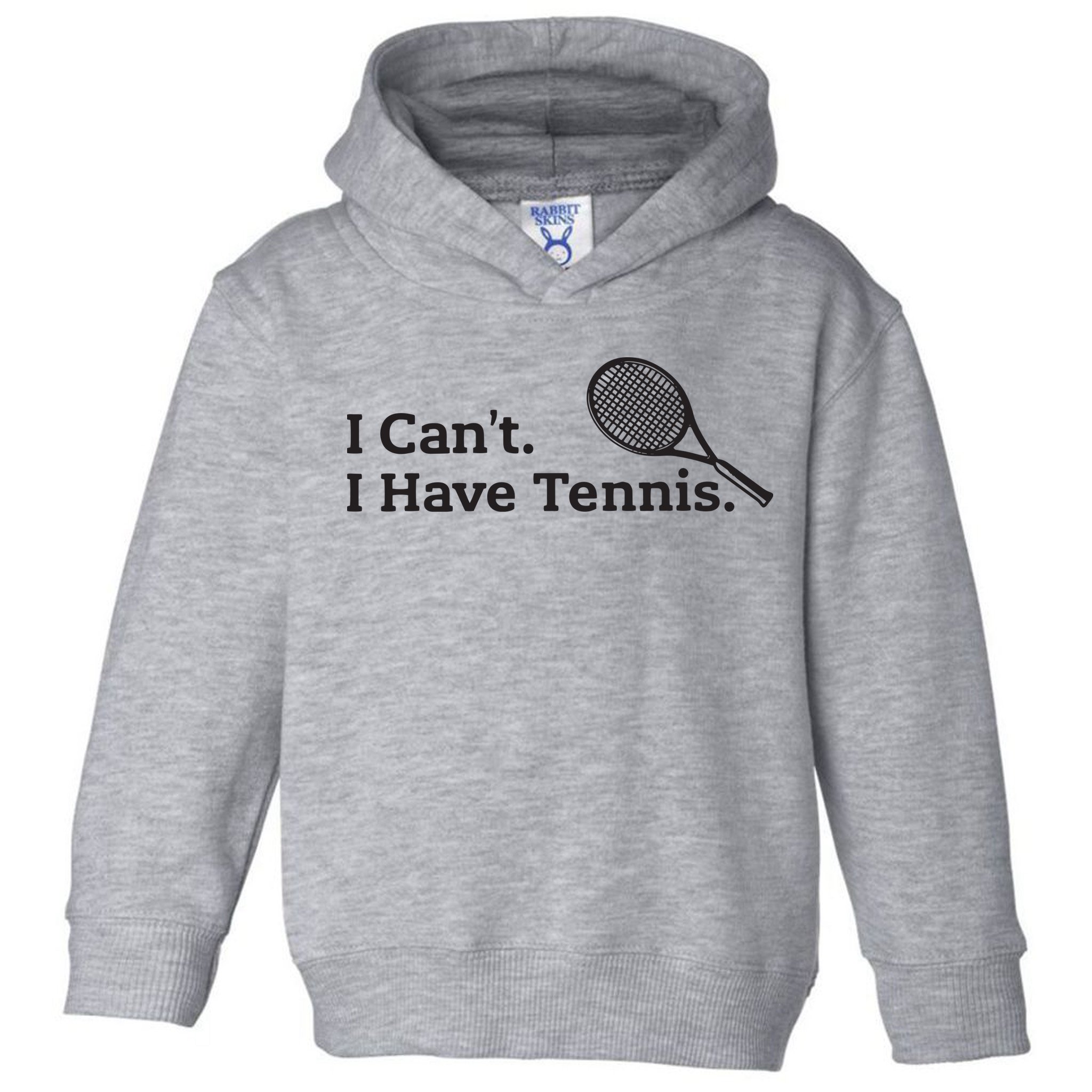 I Cant I Have Tennis Player Funny Tennis Lover Gifts Sport Toddler Hoodie
