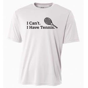 I Cant I Have Tennis Player Funny Tennis Lover Gifts Sport Cooling Performance Crew T-Shirt