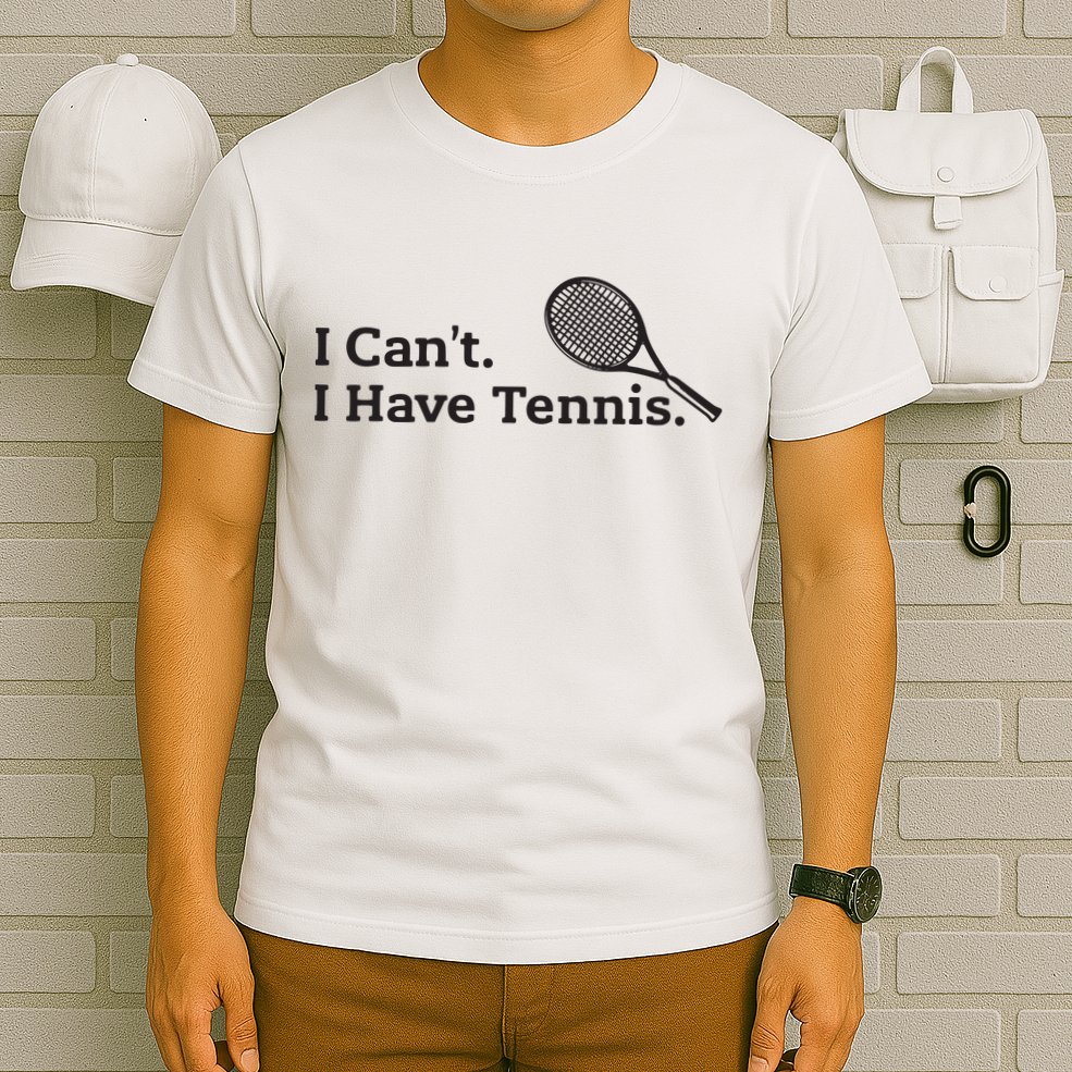 I Cant I Have Tennis Player Funny Tennis Lover Gifts Sport T-Shirt