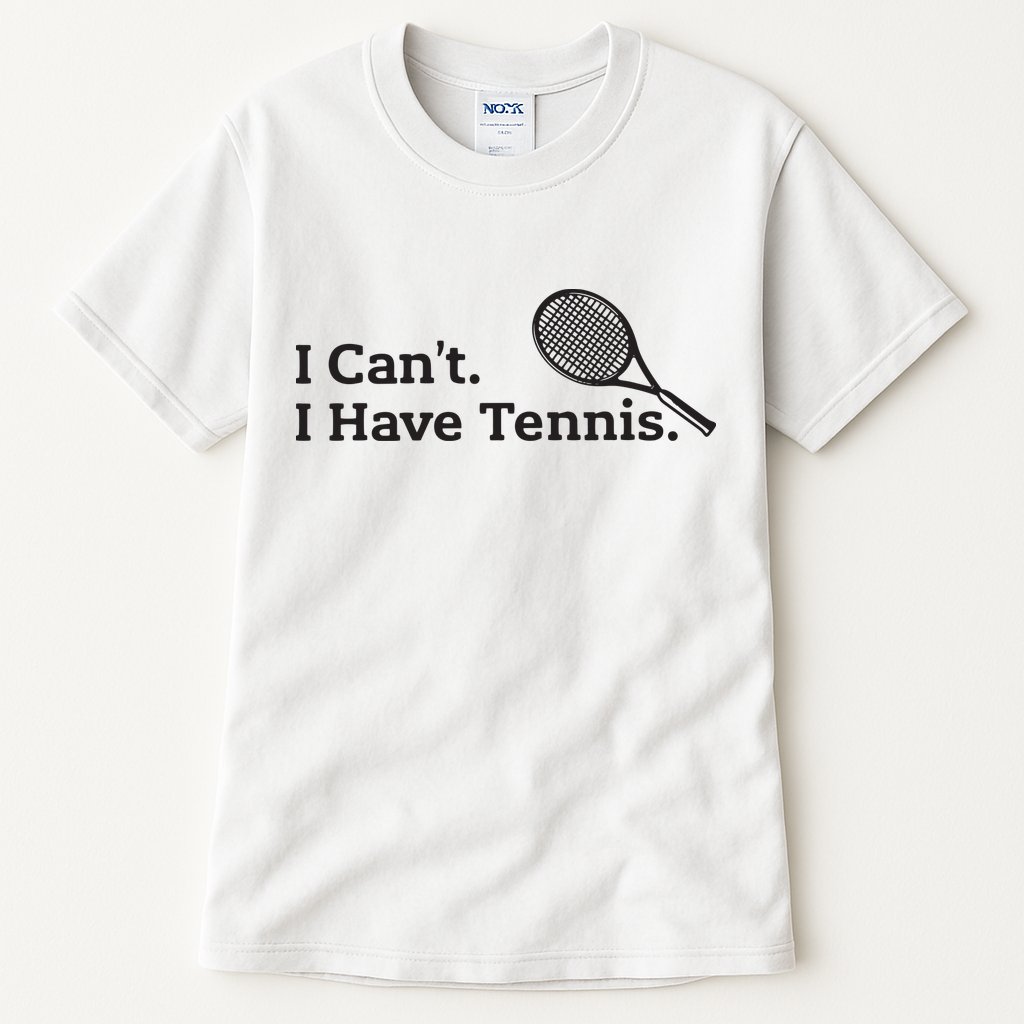 I Cant I Have Tennis Player Funny Tennis Lover Gifts Sport Tall T-Shirt