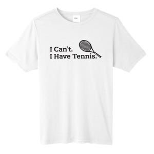 I Cant I Have Tennis Player Funny Tennis Lover Gifts Sport Tall Fusion ChromaSoft Performance T-Shirt