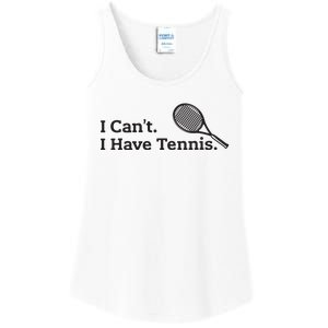 I Cant I Have Tennis Player Funny Tennis Lover Gifts Sport Ladies Essential Tank