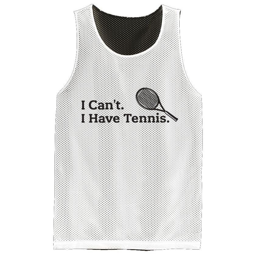 I Cant I Have Tennis Player Funny Tennis Lover Gifts Sport Mesh Reversible Basketball Jersey Tank