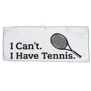 I Cant I Have Tennis Player Funny Tennis Lover Gifts Sport Large Microfiber Waffle Golf Towel