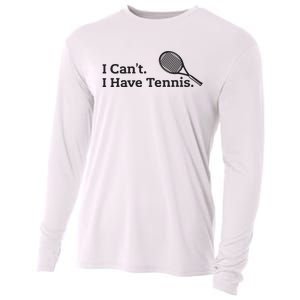 I Cant I Have Tennis Player Funny Tennis Lover Gifts Sport Cooling Performance Long Sleeve Crew