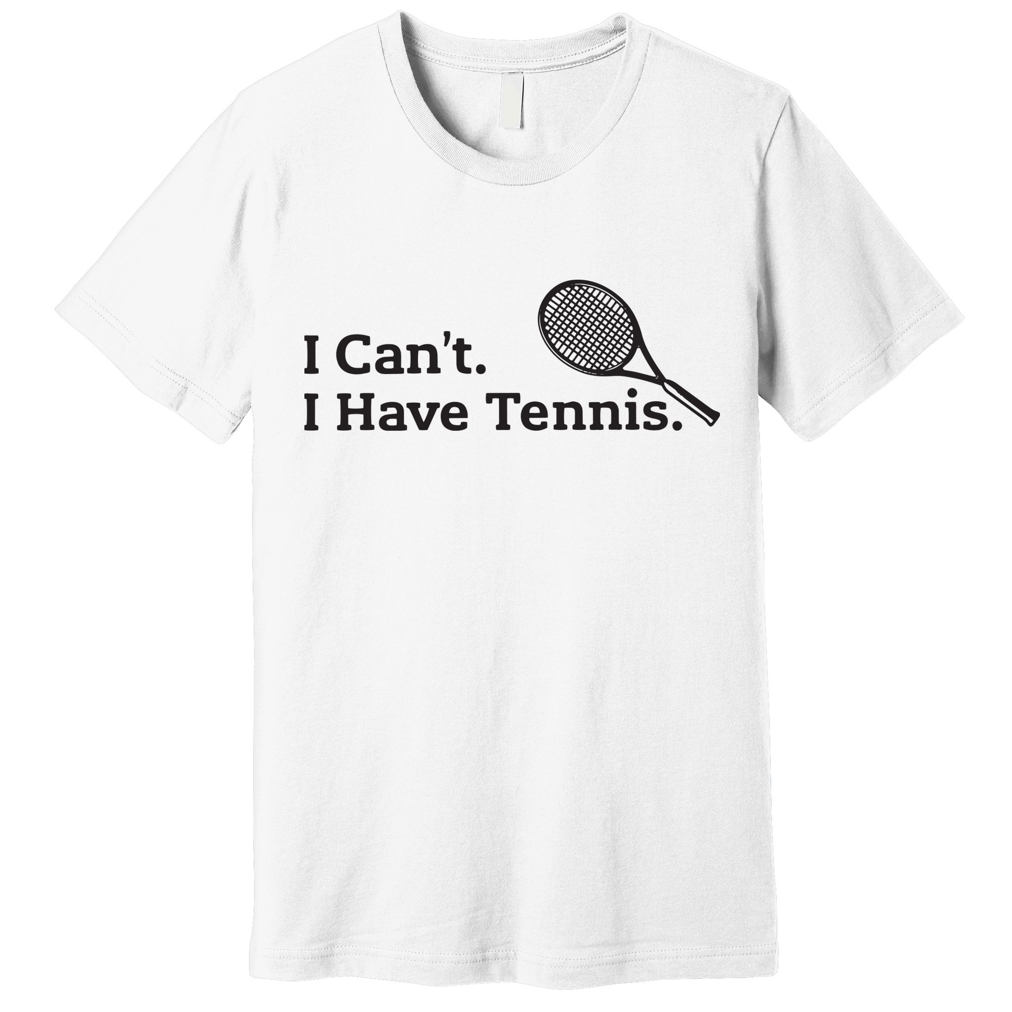 I Cant I Have Tennis Player Funny Tennis Lover Gifts Sport Premium T-Shirt