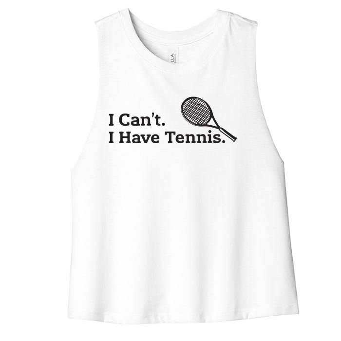 I Cant I Have Tennis Player Funny Tennis Lover Gifts Sport Women's Racerback Cropped Tank