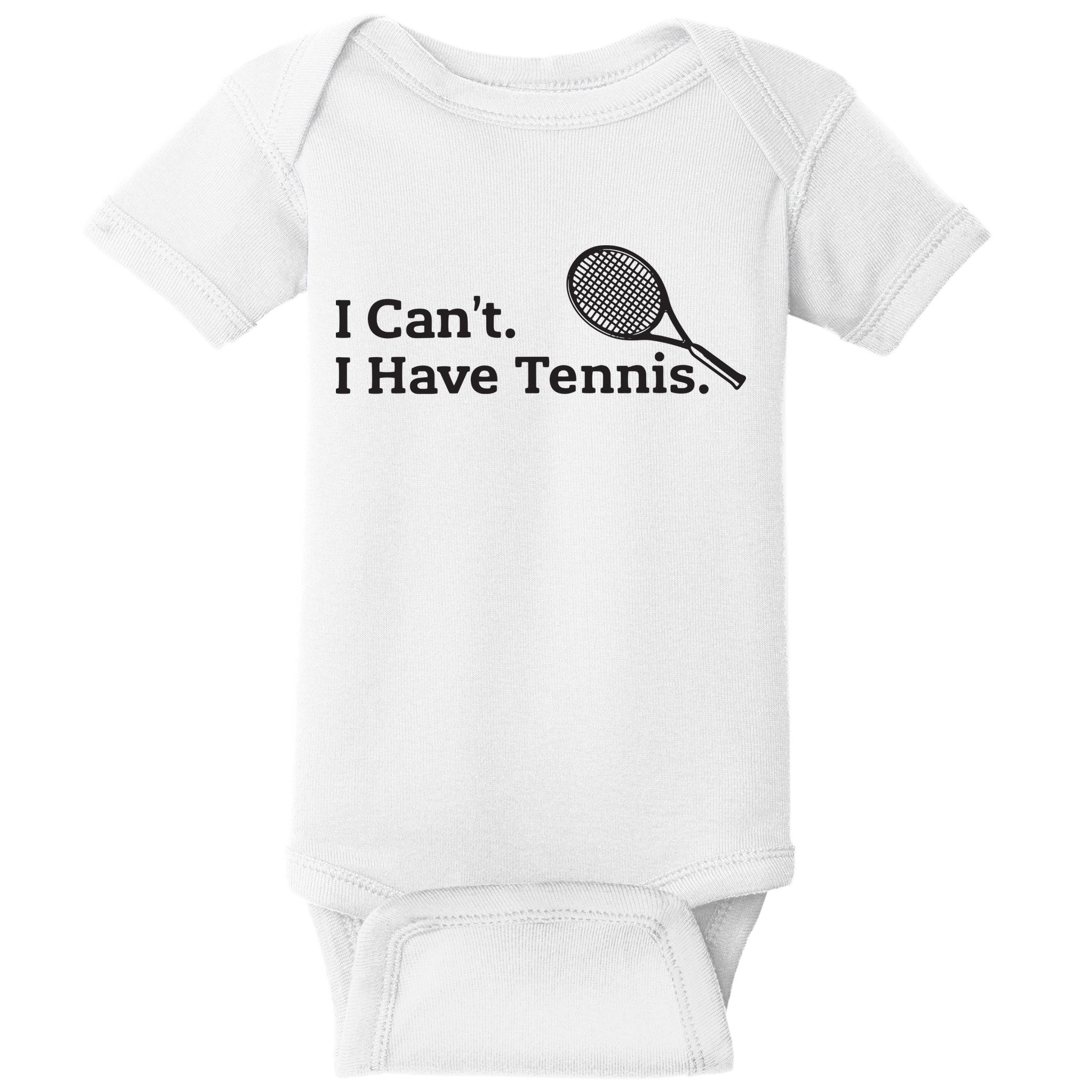 I Cant I Have Tennis Player Funny Tennis Lover Gifts Sport Baby Bodysuit