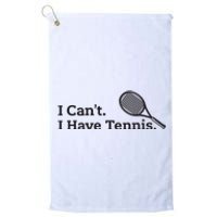 I Cant I Have Tennis Player Funny Tennis Lover Gifts Sport Platinum Collection Golf Towel