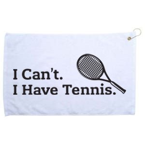 I Cant I Have Tennis Player Funny Tennis Lover Gifts Sport Grommeted Golf Towel