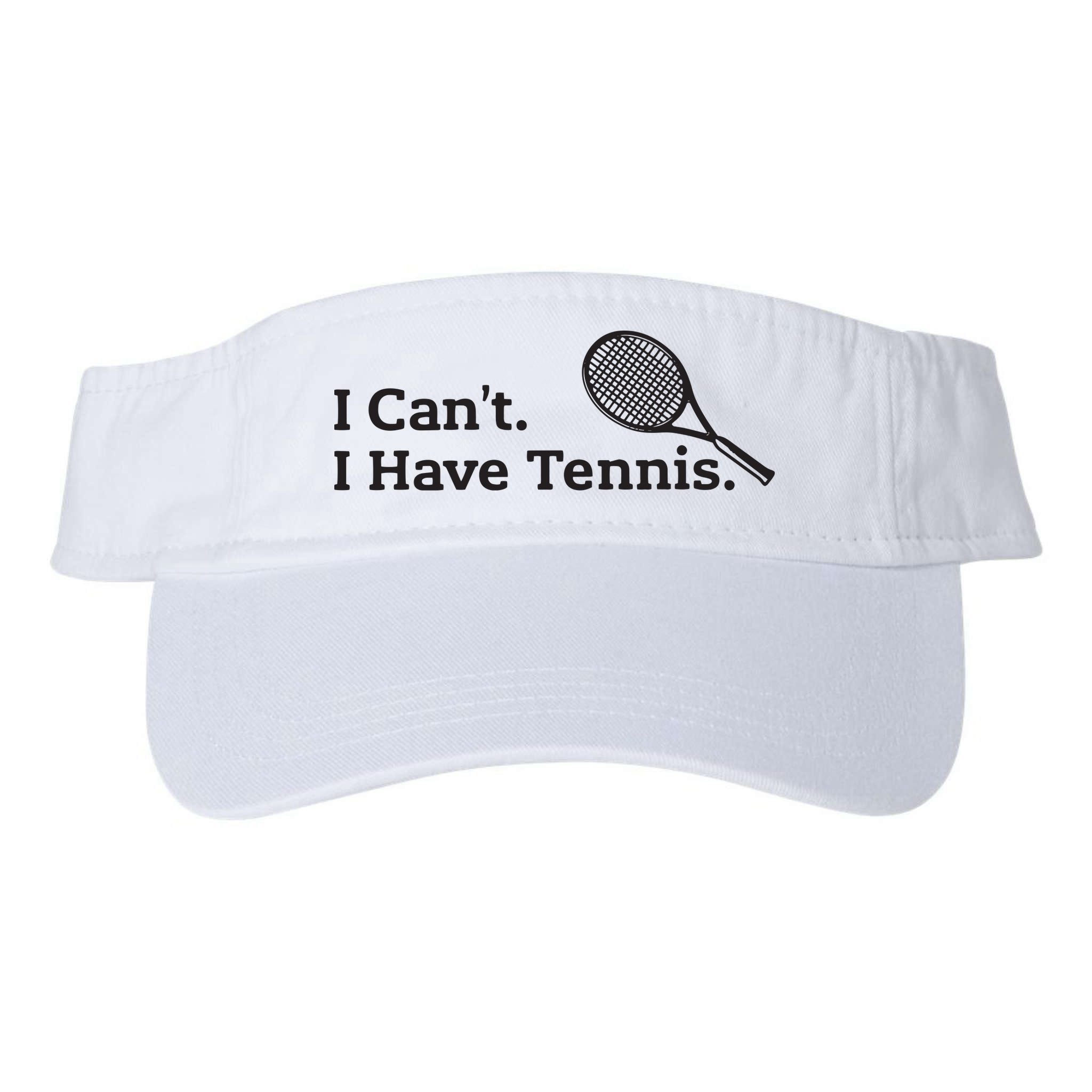 I Cant I Have Tennis Player Funny Tennis Lover Gifts Sport Visor