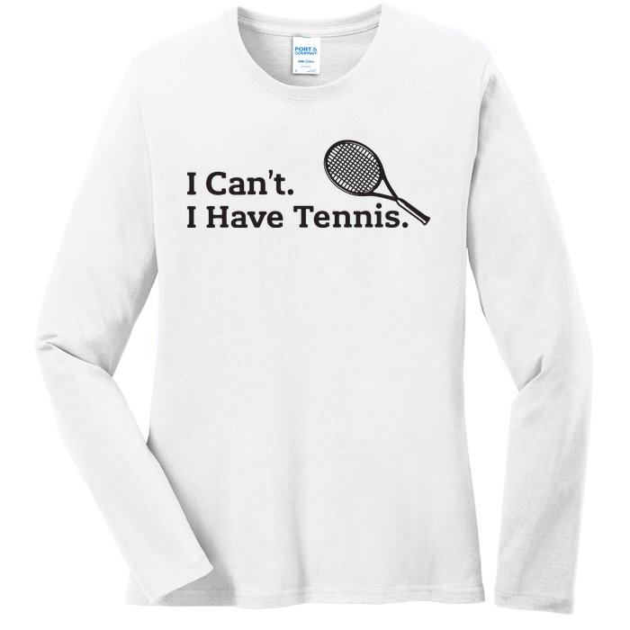 I Cant I Have Tennis Player Funny Tennis Lover Gifts Sport Ladies Long Sleeve Shirt