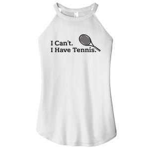 I Cant I Have Tennis Player Funny Tennis Lover Gifts Sport Women's Perfect Tri Rocker Tank