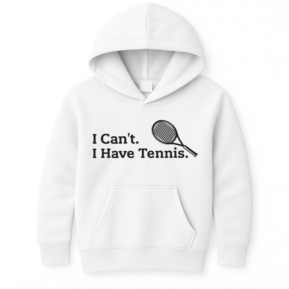 I Cant I Have Tennis Player Funny Tennis Lover Gifts Sport Kids Hoodie