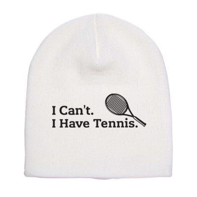 I Cant I Have Tennis Player Funny Tennis Lover Gifts Sport Short Acrylic Beanie